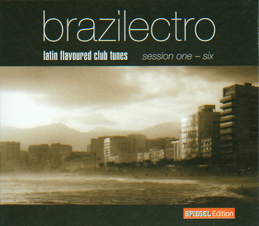 Brazilectro: Latin Flavoured Club Tunes Session One - Six